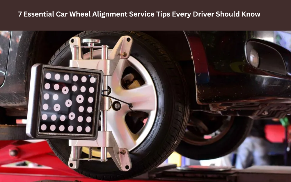 7 Essential Car Wheel Alignment Service Tips Every Driver Should Know