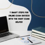 7 Smart Steps for Online Exam Success with the Right Exam Helper