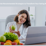 8 Nutritionist‑Recommended Strategies to Transform Your Eating Habits