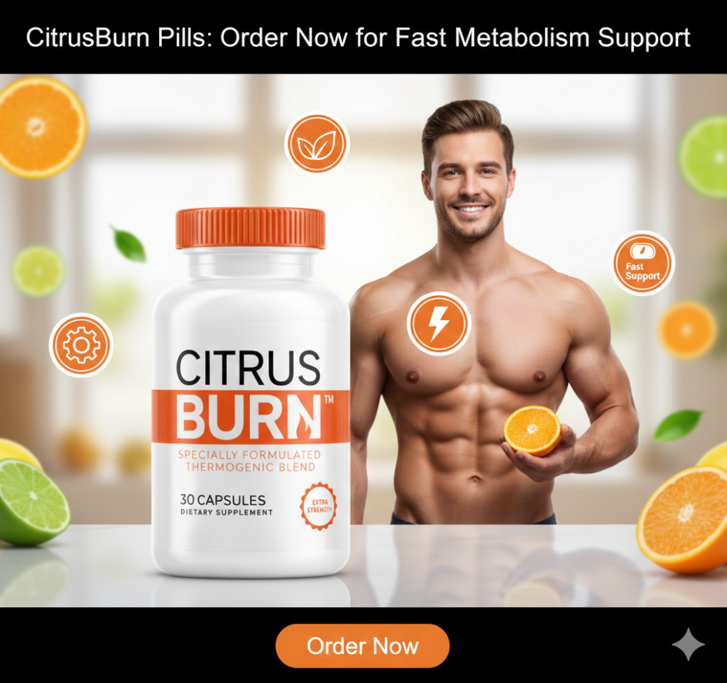 CitrusBurn Pills Order Now for Fast Metabolism Support
