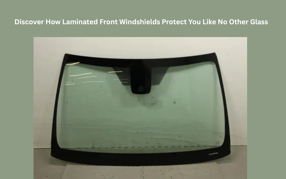 laminated front windshields