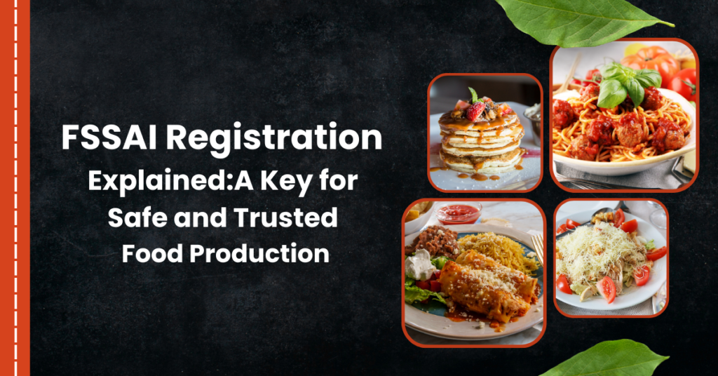 FSSAI Registration Explained A Key for Safe and Trusted Food Production