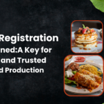 FSSAI Registration Explained A Key for Safe and Trusted Food Production