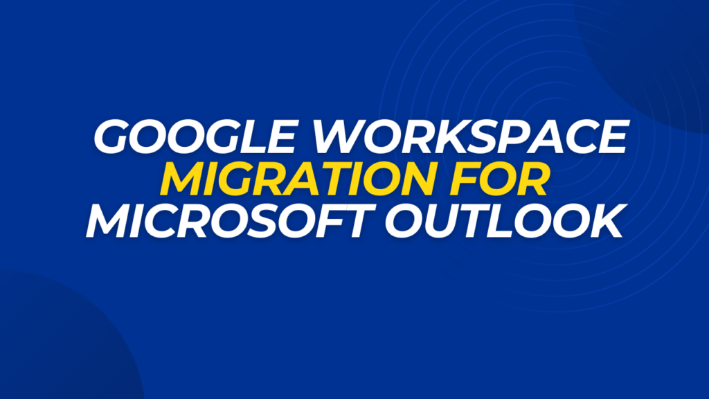 Google Workspace Migration for Microsoft Outlook