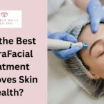 How the Best HydraFacial Treatment Improves Skin Health?
