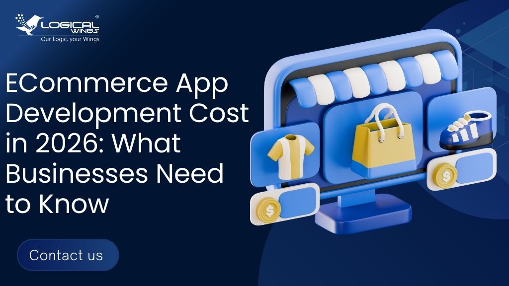 Ecommerce App Development Cost in 2026 What Businesses Need to Know