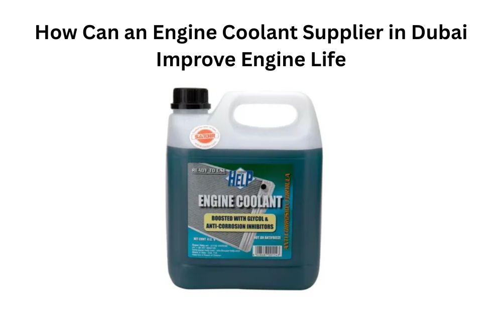 Engine Coolant Manufacturer and Supplier in Dubai