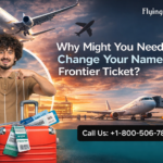 Why Might You Need to Change Your Name on a Frontier Ticket