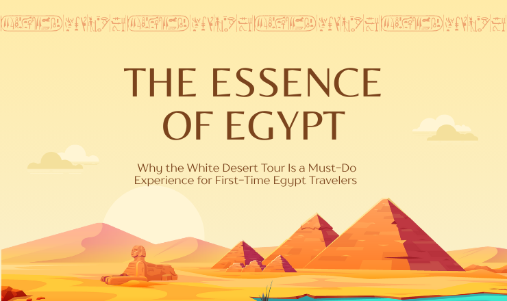 Why the White Desert Tour Is a Must-Do Experience for First-Time Egypt Travelers