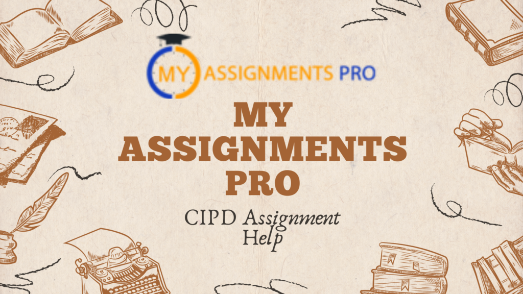 CIPD Assignment Help: The Smart Guide to Achieving Distinction in HR Studies