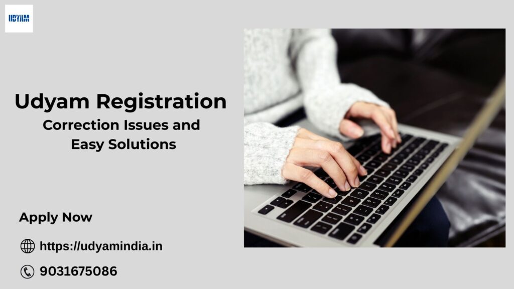 Udyam Registration Correction Issues and Easy Solutions